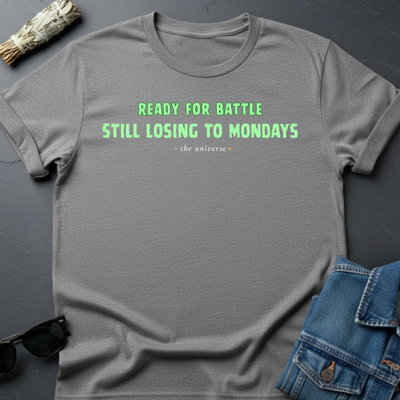 Ready for Battle, Still Losing to Mondays – Sarcastic T-Shirt | Youniverses - Youniverses