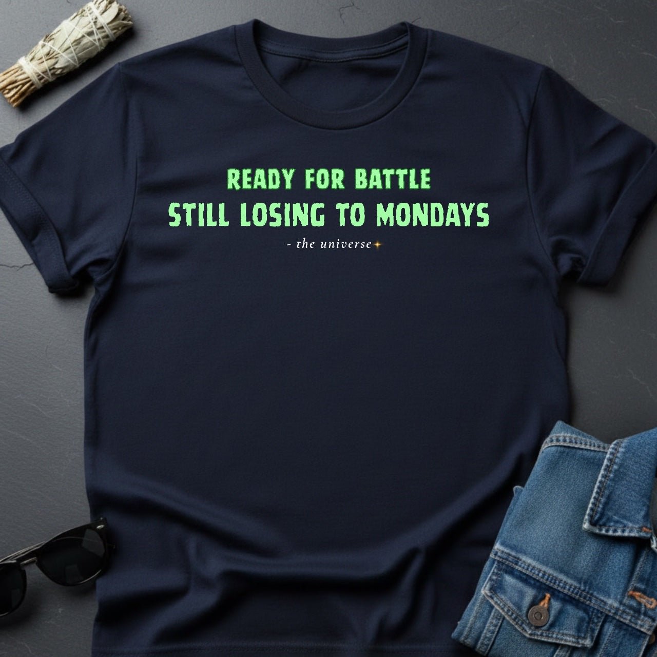 Ready for Battle, Still Losing to Mondays – Sarcastic T-Shirt | Youniverses - Youniverses