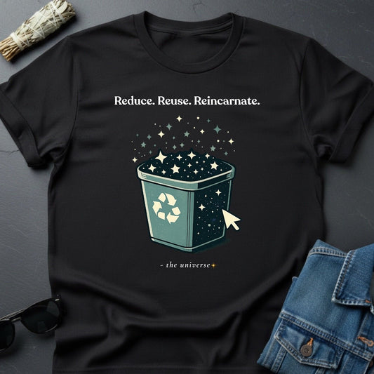 Reduce. Reuse. Reincarnate. Cosmic T-Shirt - Youniverses