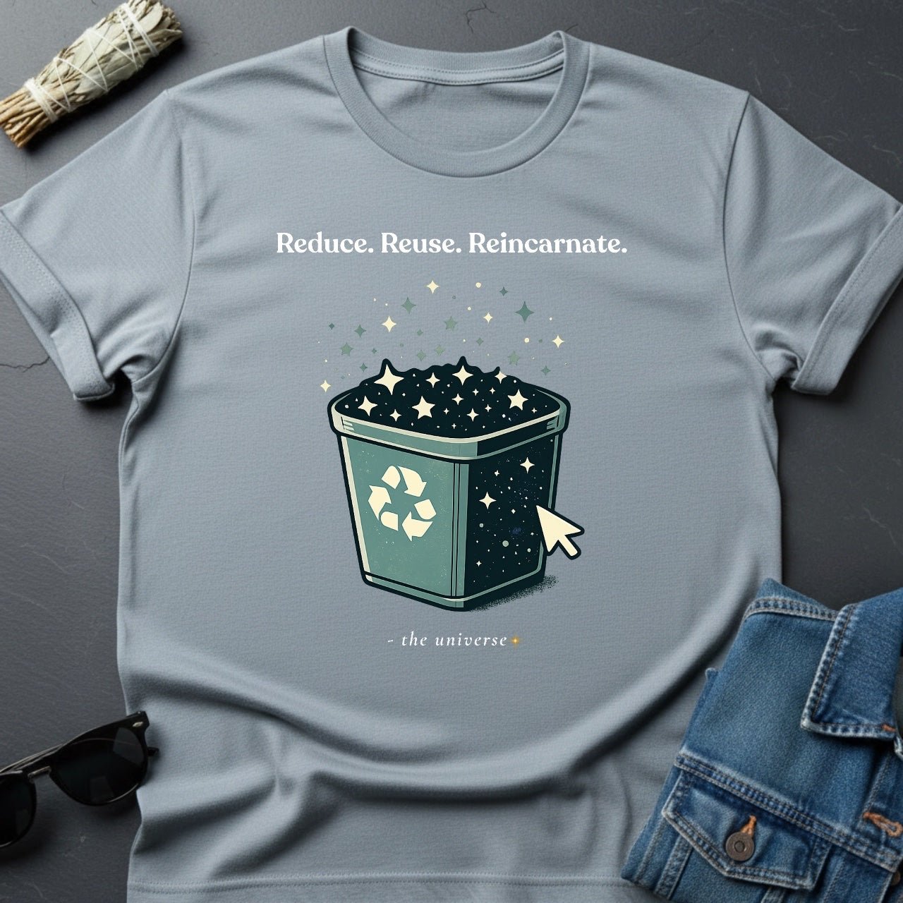 Reduce. Reuse. Reincarnate. Cosmic T-Shirt - Youniverses