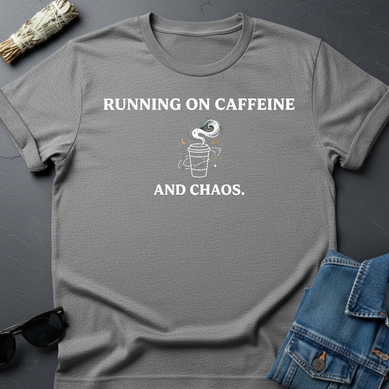 Running on Caffeine and Chaos T-Shirt - Youniverses Cosmic Apparel - Youniverses