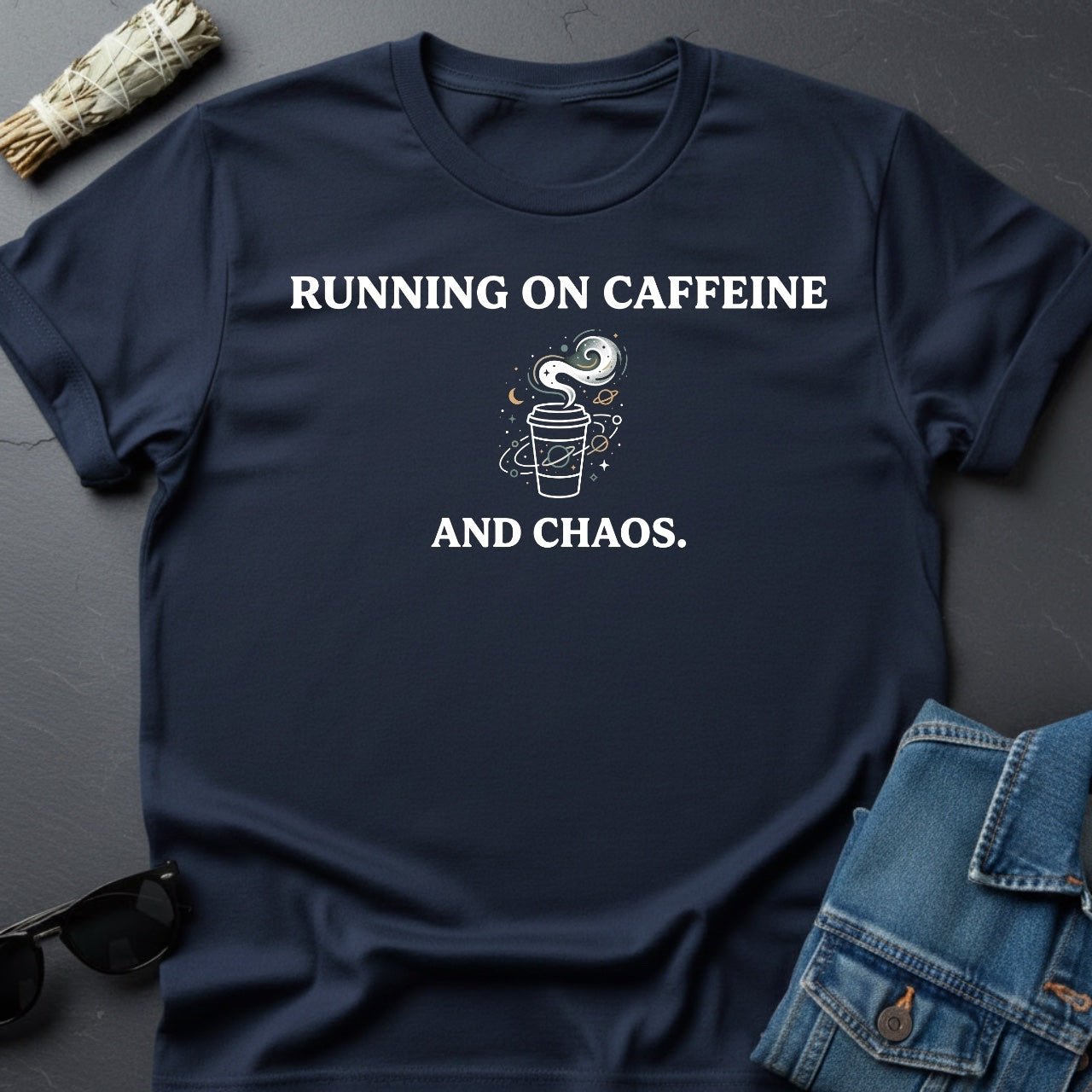 Running on Caffeine and Chaos T-Shirt - Youniverses Cosmic Apparel - Youniverses