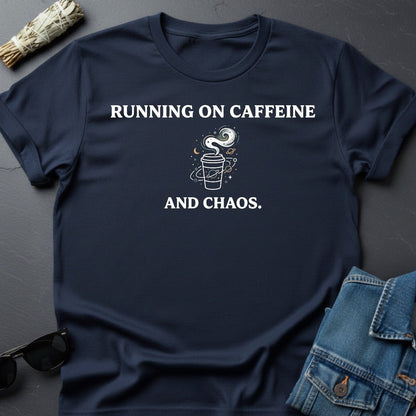 Running on Caffeine and Chaos T-Shirt - Youniverses Cosmic Apparel - Youniverses