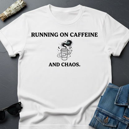 Running on Caffeine and Chaos T-Shirt - Youniverses Cosmic Apparel - Youniverses