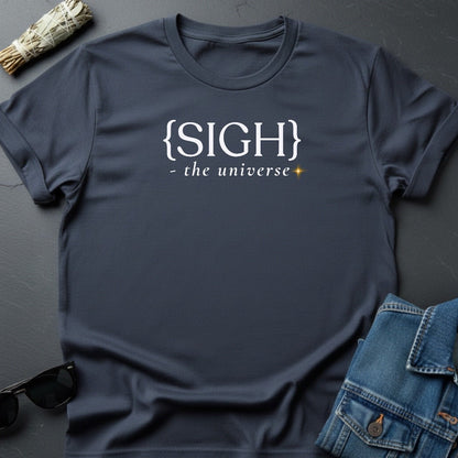 {Sigh} – Minimalist Sarcastic T-Shirt | Youniverses - Youniverses