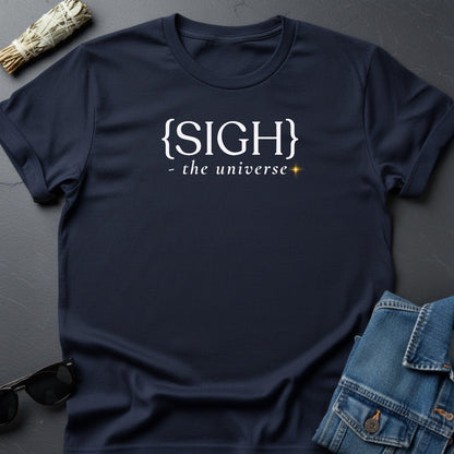 {Sigh} – Minimalist Sarcastic T-Shirt | Youniverses - Youniverses