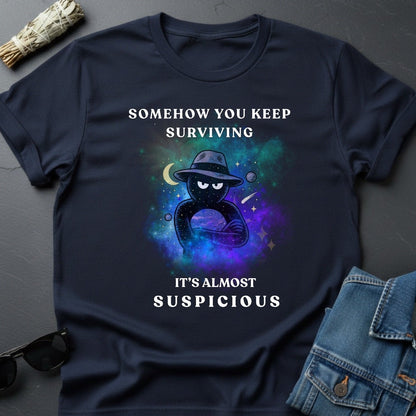 Somehow You Keep Surviving T-Shirt - Dark Humor Inspirational Tee | Youniverses - Youniverses