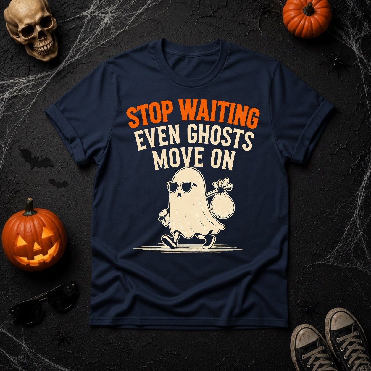 Stop Waiting Even Ghosts Move On T-Shirt | Youniverses Cosmic Apparel - Youniverses