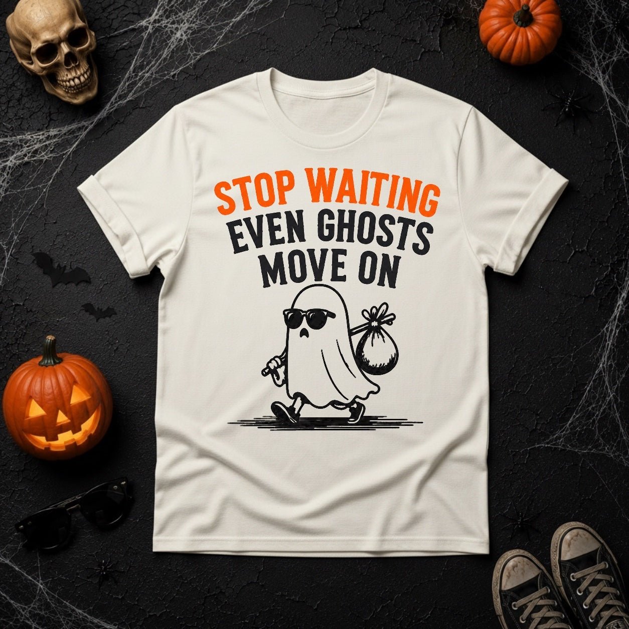Stop Waiting Even Ghosts Move On T-Shirt | Youniverses Cosmic Apparel - Youniverses