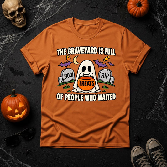 The Graveyard is Full of People Who Waited Halloween Ghost T-Shirt - Burnt Orange
