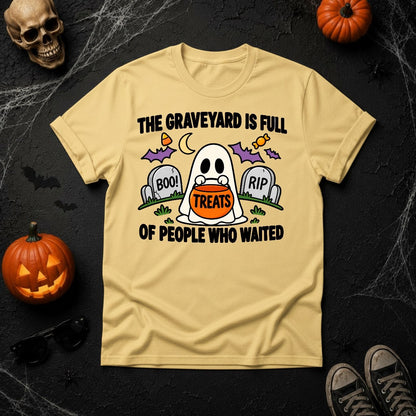 The Graveyard is Full of People Who Waited Halloween Ghost T-Shirt - Butter