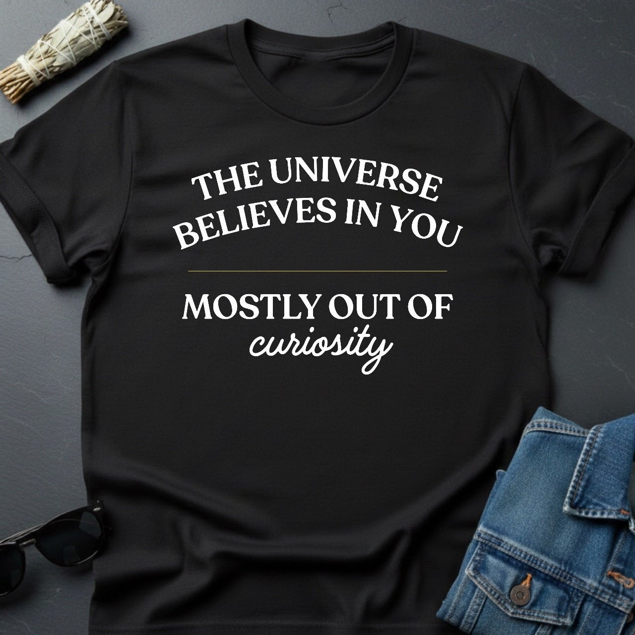 The Universe Believes in You - Sarcastic Cosmic Motivational T-Shirt | Youniverses - Youniverses