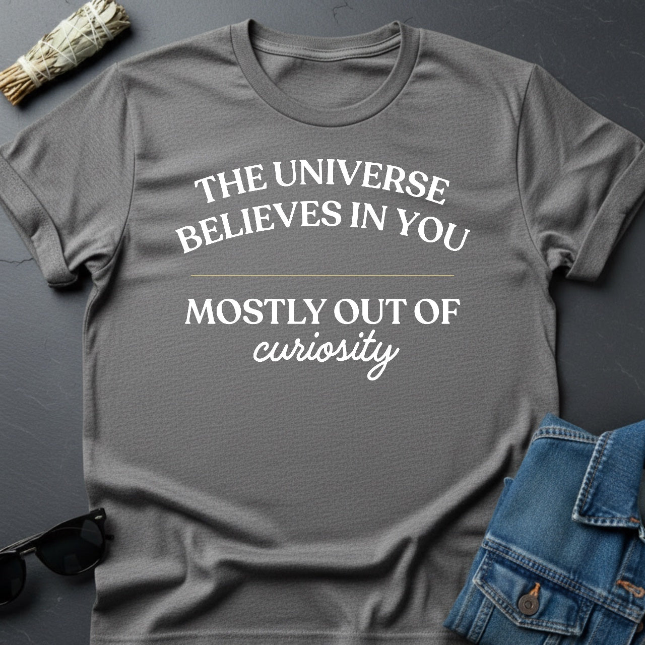 The Universe Believes in You - Sarcastic Cosmic Motivational T-Shirt | Youniverses - Youniverses