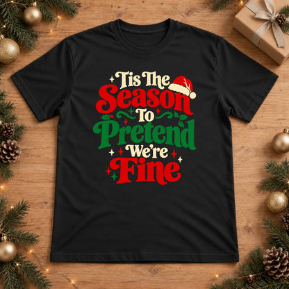 Tis The Season To Pretend We're Fine Christmas T-Shirt - Black