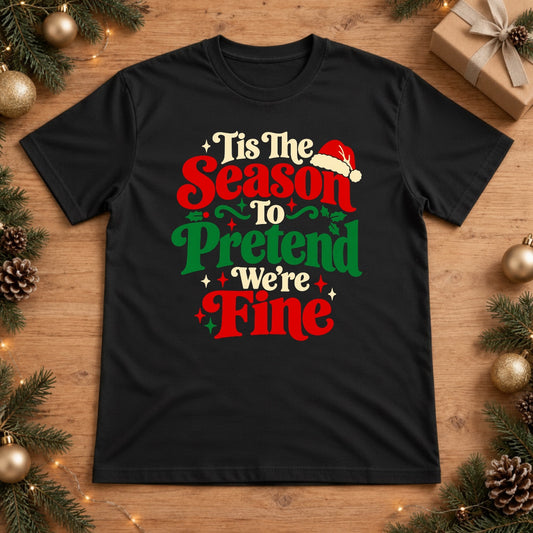 Tis The Season To Pretend We're Fine Christmas T-Shirt - Black