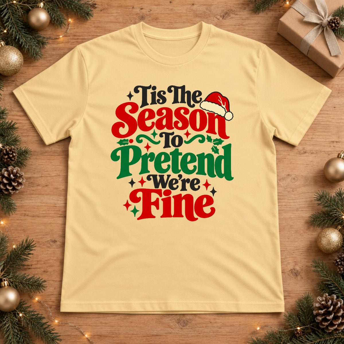Tis The Season To Pretend We're Fine Christmas T-Shirt - Butter