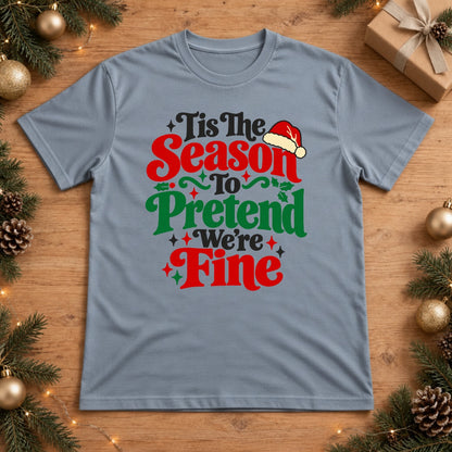Tis The Season To Pretend We're Fine Christmas T-Shirt - Chambray