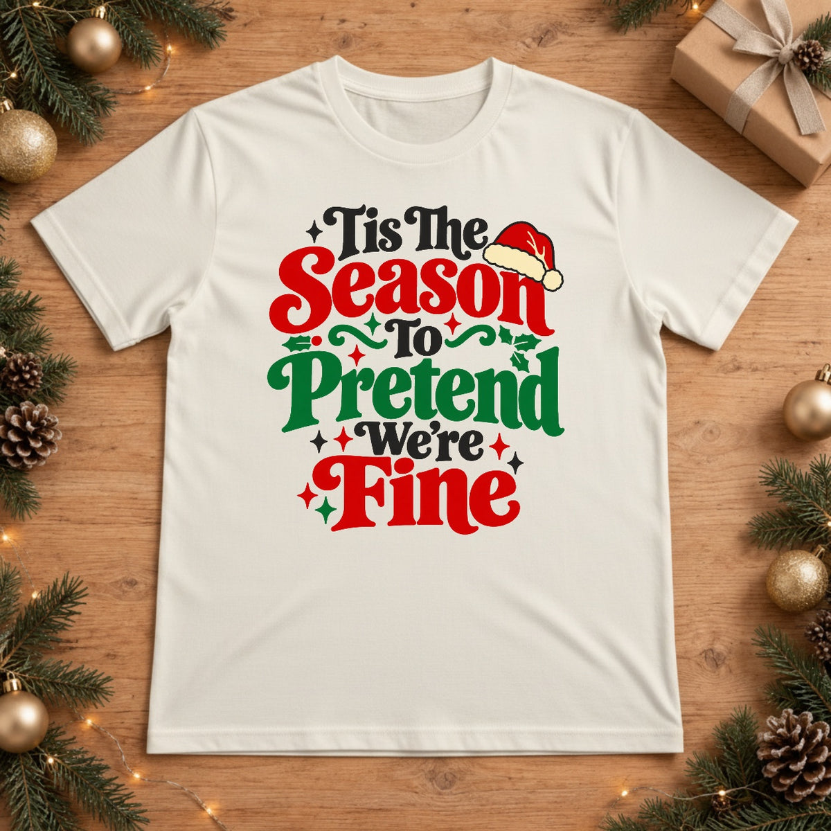 Tis The Season To Pretend We're Fine Christmas T-Shirt - White