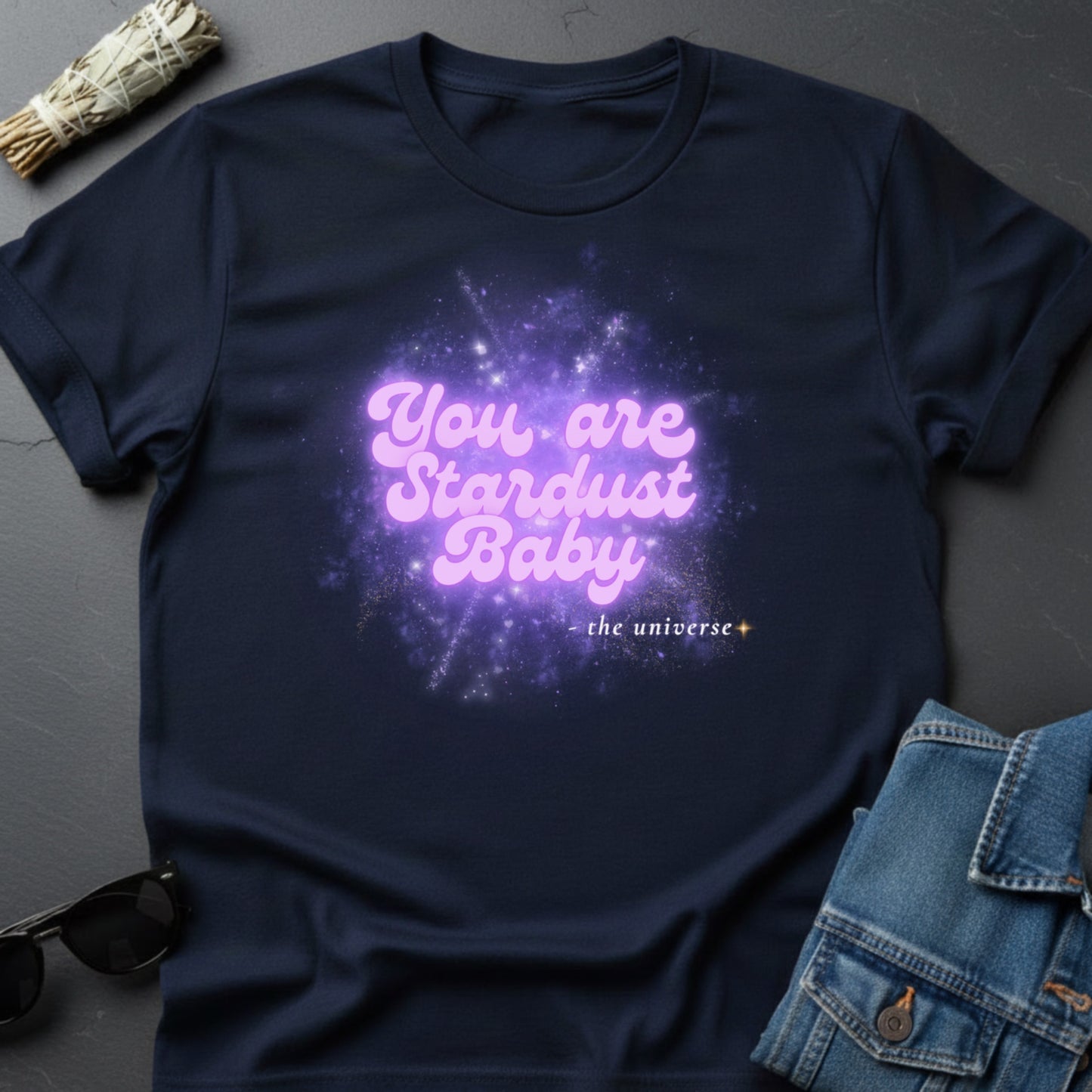 You Are Stardust, Baby – Inspirational Graphic T-Shirt | Youniverses - Youniverses