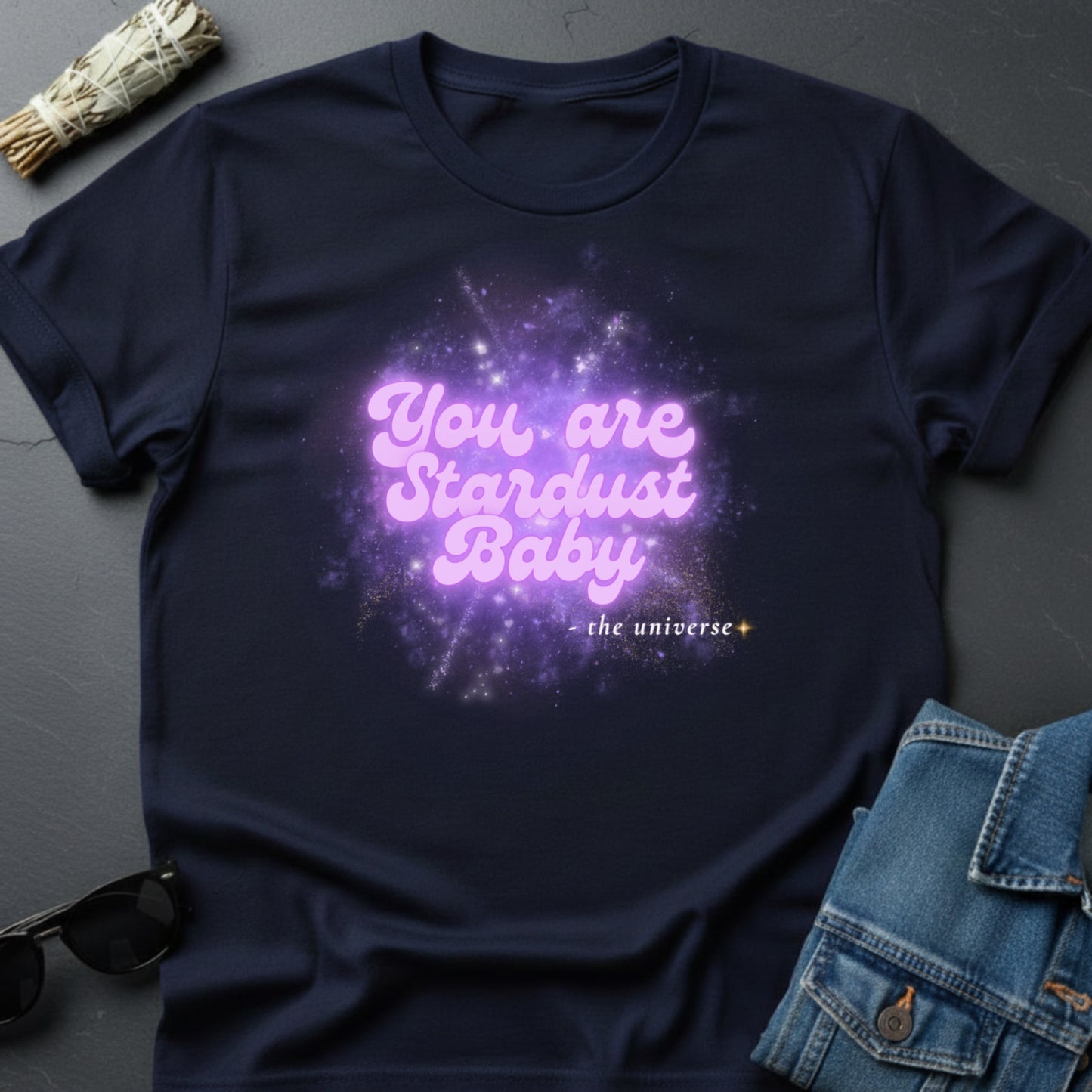 You Are Stardust, Baby – Inspirational Graphic T-Shirt | Youniverses - Youniverses